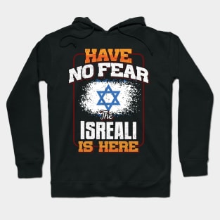 Isreali Flag  Have No Fear The Isreali Is Here - Gift for Isreali From Israel Hoodie